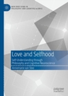 Image for Love and selfhood  : self-understanding through philosophy and cognitive neuroscience