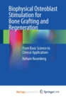 Image for Biophysical Osteoblast Stimulation for Bone Grafting and Regeneration : From Basic Science to Clinical Applications