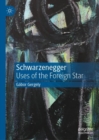 Image for Schwarzenegger  : uses of the foreign star