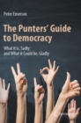 Image for The punters&#39; guide to democracy  : what it is, sadly and what it could be, gladly