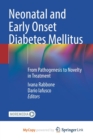 Image for Neonatal and Early Onset Diabetes Mellitus : From Pathogenesis to Novelty in Treatment