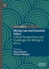 Image for Mining law and economic policy  : critical perspectives and challenges for mining in Africa