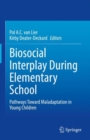 Image for Biosocial interplay during elementary school  : pathways toward maladaptation in young children