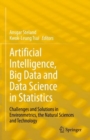 Image for Artificial intelligence, big data and data science in statistics  : challenges and solutions in environmetrics, the natural sciences and technology