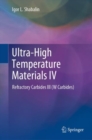 Image for Ultra-high temperature materials IV  : refractory carbides III (w carbides)