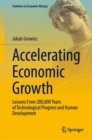 Image for Accelerating economic growth  : lessons from 200,000 years of technological progress and human development