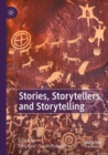Image for Stories, Storytellers, and Storytelling