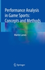Image for Performance analysis in game sports  : concepts and methods