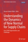 Image for Understanding the Dynamics of New Normal for Supply Chains: Post COVID Opportunities and Challenges