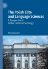 Image for The Polish elite and language sciences  : a perspective of global historical sociology