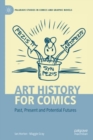 Image for Art history for comics  : past, present and potential futures