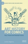 Image for Art history for comics  : past, present and potential futures