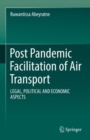 Image for Post Pandemic Facilitation of Air Transport: LEGAL, POLITICAL AND ECONOMIC ASPECTS