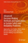 Image for Advanced decision-making methods and applications in system safety and reliability problems  : approaches, case studies, multi-criteria decision-making, multi-objective decision-making, fuzzy risk-ba