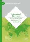 Image for Trajectories of governance: how states shaped policy sectors in the neoliberal age
