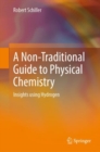 Image for A non-traditional guide to physical chemistry  : insights using hydrogen