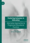 Image for Fostering inclusion in education  : alternative approaches to progressive educational practices