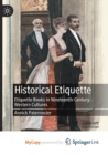 Image for Historical Etiquette : Etiquette Books in Nineteenth-Century Western Cultures