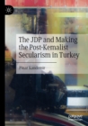 Image for The JDP and Making the Post-Kemalist Secularism in Turkey