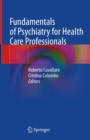 Image for Fundamentals of psychiatry for health care professionals