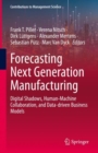 Image for Forecasting Next Generation Manufacturing: Digital Shadows, Human-Machine Collaboration, and Data-Driven Business Models