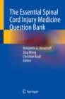 Image for The Essential Spinal Cord Injury Medicine Question Bank