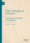 Image for Plato&#39;s dialogues of definition  : causal and conceptual investigations