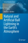 Image for Natural and artificial ball lightning in the earth&#39;s atmosphere