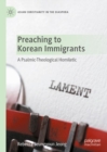 Image for Preaching to Korean immigrants  : a psalmic-theological homiletic