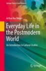 Image for Everyday Life in the Postmodern World: An Introduction to Cultural Studies