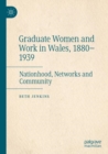 Image for Graduate Women and Work in Wales, 1880–1939