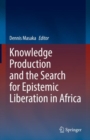 Image for Knowledge production and the search for epistemic liberation in Africa