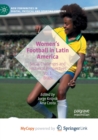 Image for Women&#39;s Football in Latin America : Social Challenges and Historical Perspectives Vol 1. Brazil