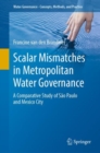 Image for Scalar mismatches in metropolitan water governance  : a comparative study of Säao Paulo and Mexico City
