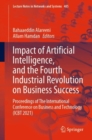 Image for Impact of artificial intelligence, and the fourth industrial revolution on business success  : proceedings of the International Conference on Business and Technology (ICBT 2021)
