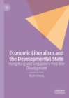 Image for Economic liberalism and the developmental state  : Hong Kong and Singapore&#39;s post-war development
