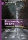 Image for Communicology of the south  : critical perspectives from Latin America