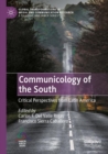 Image for Communicology of the south  : critical perspectives from Latin America