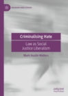 Image for Criminalising hate  : law as social justice liberalism