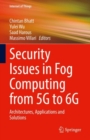 Image for Security Issues in Fog Computing from 5G to 6G: Architectures, Applications and Solutions