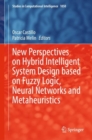 Image for New Perspectives on Hybrid Intelligent System Design based on Fuzzy Logic, Neural Networks and Metaheuristics