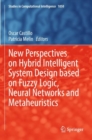 Image for New perspectives on hybrid intelligent system design based on fuzzy logic, neural networks and metaheuristics