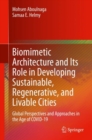 Image for Biomimetic architecture and its role in developing sustainable, regenerative, and livable cities  : global perspectives and approaches in the age of COVID-19