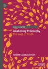 Image for Awakening philosophy  : the loss of truth