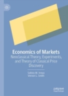 Image for Economics of markets: neoclassical theory, experiments, and theory of classical price discovery