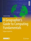 Image for A geographer&#39;s guide to computing fundamentals  : Python in ArcGIS Pro