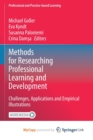 Image for Methods for Researching Professional Learning and Development : Challenges, Applications and Empirical Illustrations