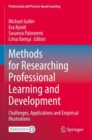 Image for Methods for researching professional learning and development  : challenges, applications and empirical illustrations