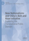 Image for New nationalisms and China&#39;s Belt and Road Initiative  : exploring the transnational public domain