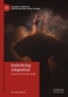 Image for Embodying adaptation  : character and the body